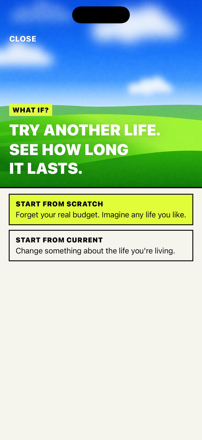 WHAT IF? open: TRY ANOTHER LIFE. SEE HOW LONG IT LASTS., over START FROM SCRATCH and START FROM CURRENT.